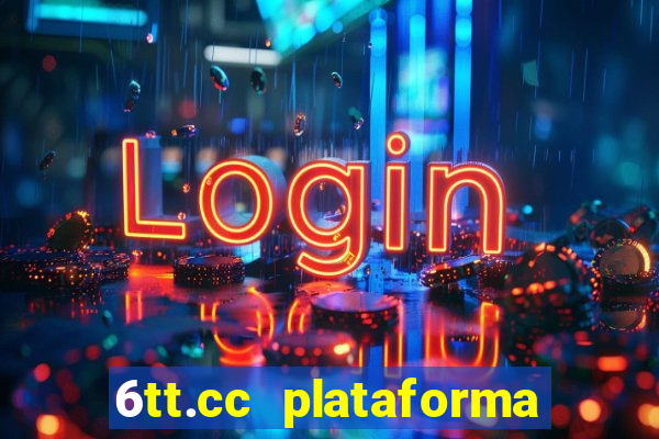 6tt.cc plataforma de jogos